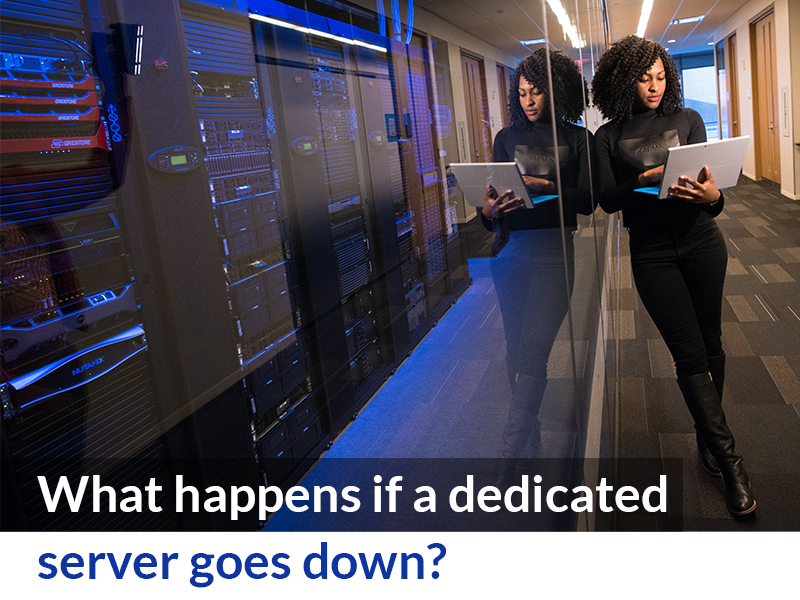 What happens if a dedicated server goes down?