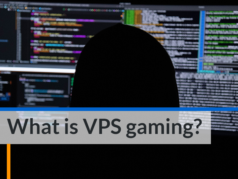What is VPS gaming?