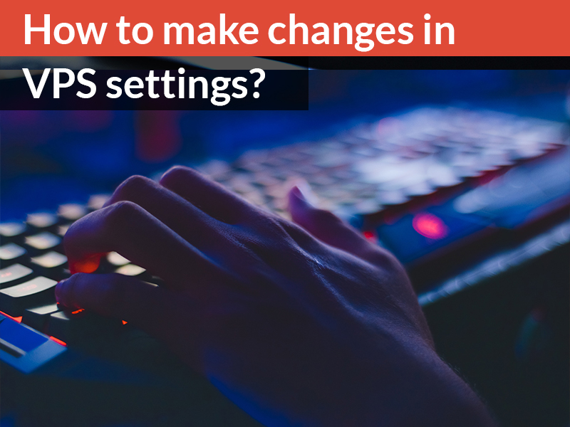 How to make changes in VPS settings?