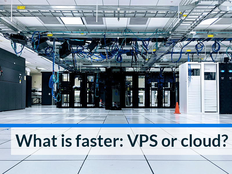 What is faster: VPS or cloud?