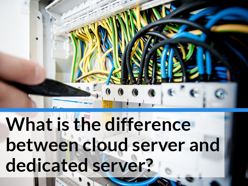 What is the difference between cloud server and dedicated server?