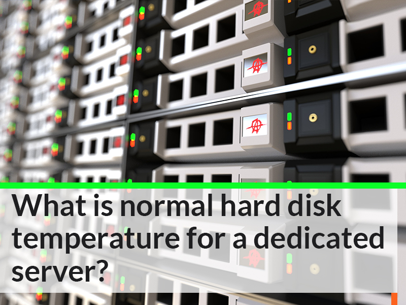 What is normal hard disk temperature for a dedicated server?