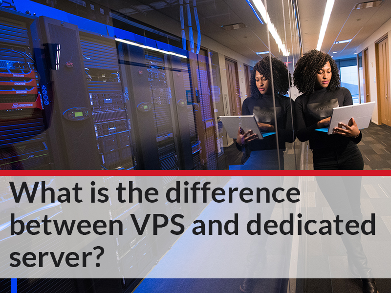 What is the difference between VPS and dedicated server?