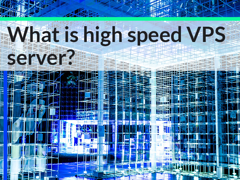 What is high speed VPS server?