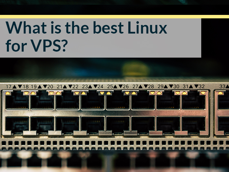 What is the best Linux for VPS?